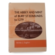 The Abbey and Mint of Bury St Edmunds to 1279 The Abbey and Mint of Bury St Edmunds to 1279