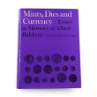NEW BOOK: Mints, Dies and Currency - Essays in Memory of Albert Baldwin Edited by R.A.G. Carson NEW BOOK: Mints, Dies and Currency - Essays in Memory of Albert Baldwin Edited by R.A.G. Carson