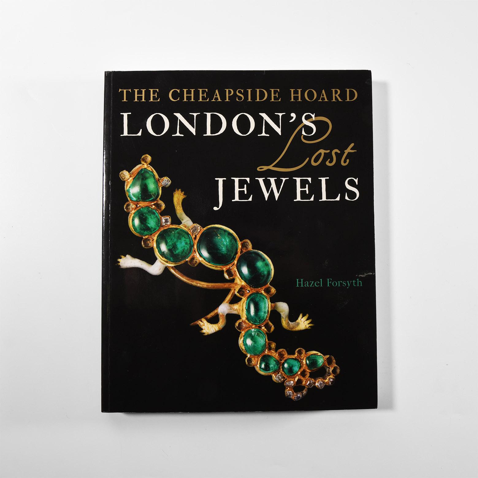 Archaeological Books - Forsyth - The Cheapside Hoard - London's Lost Jewels