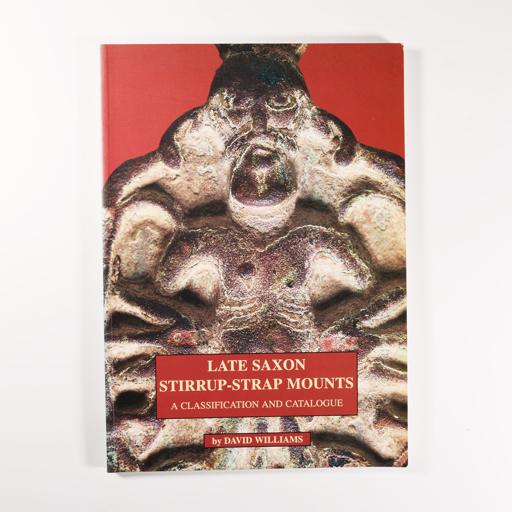 Archaeological Books - Williams - Late Saxon Stirrup-Strap Mounts
