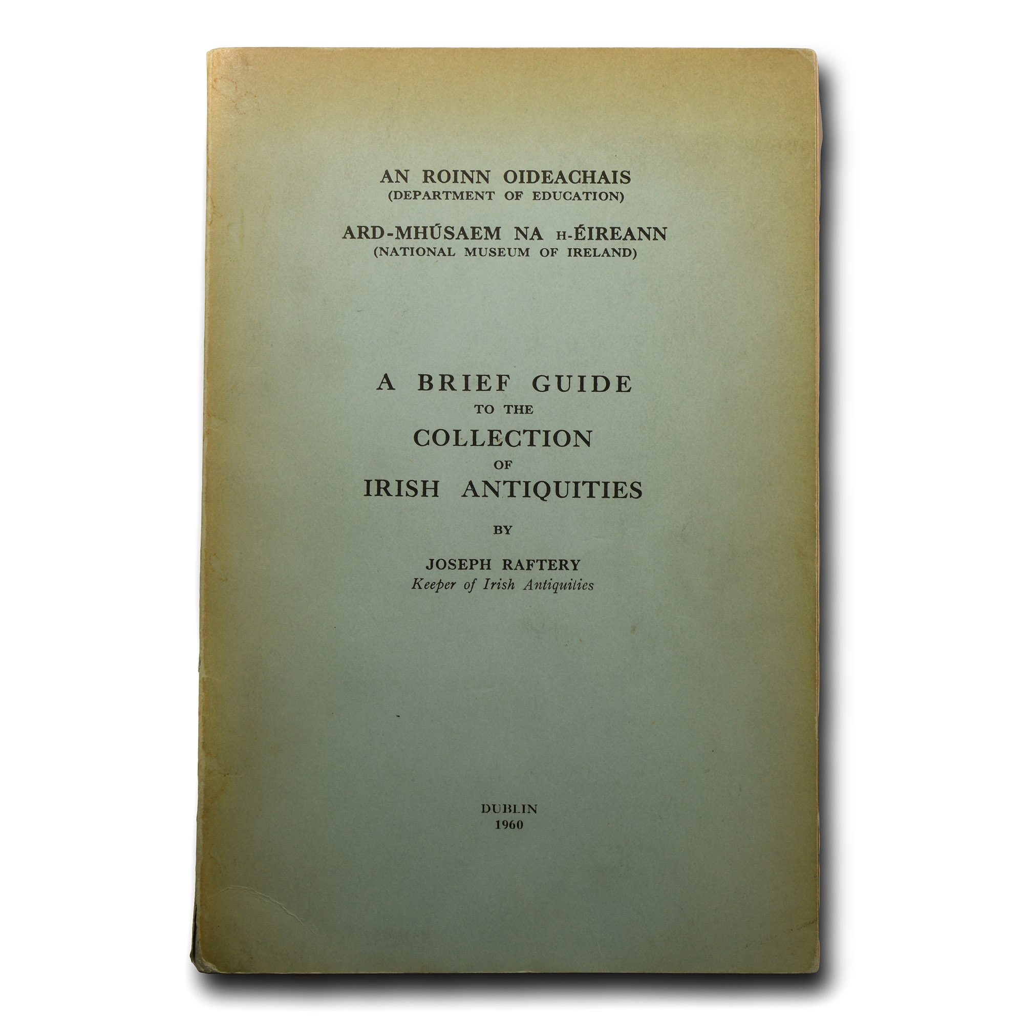 Archaeological Books - Joseph Raftery - A Brief Guide to the Collection of Irish Antiquities