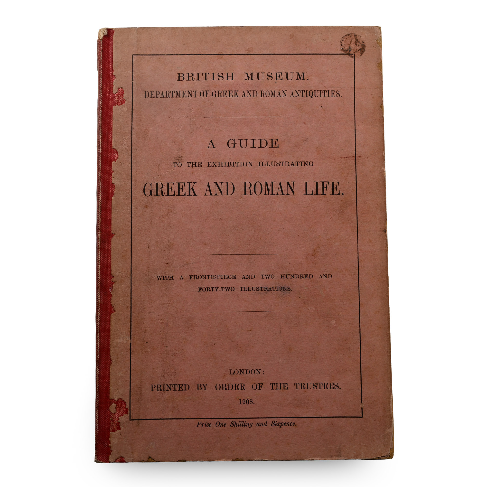 A British Museum Guide to the Exhibition Illustrating Greek and Roman Life