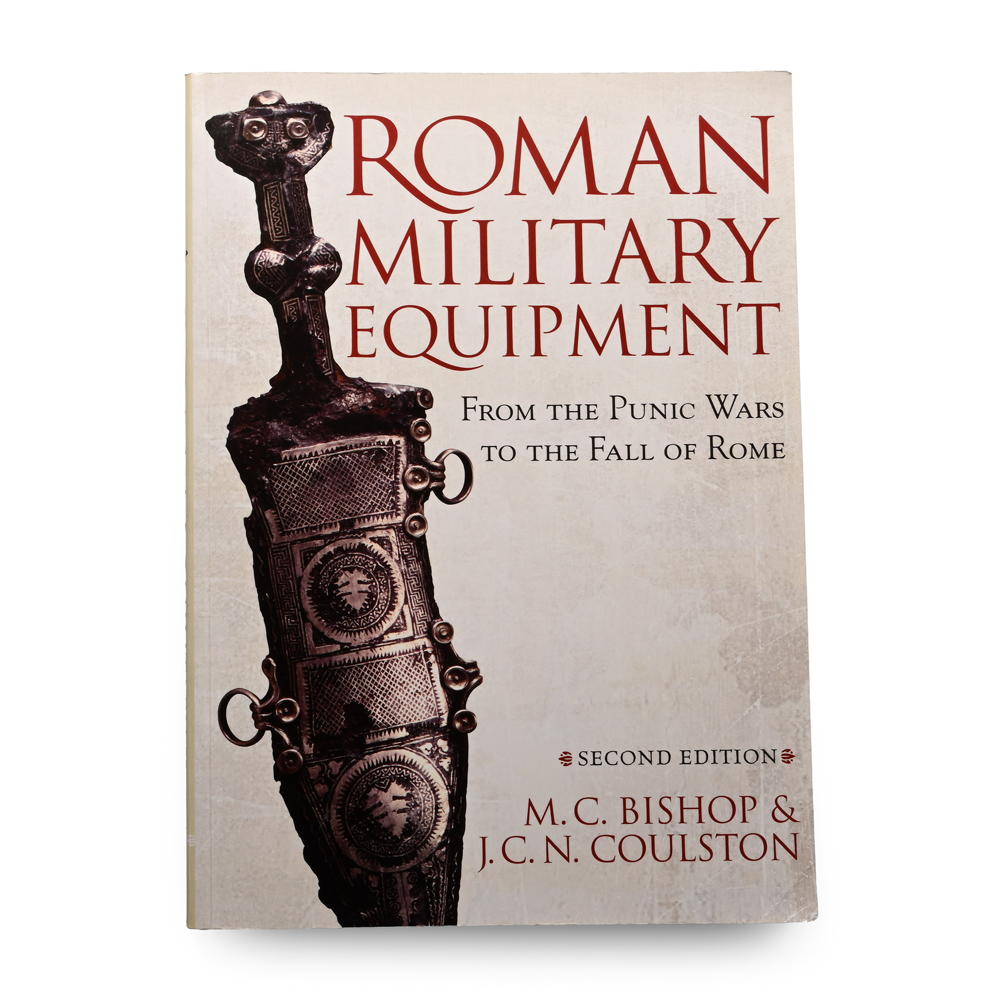 Roman Military Equipment from the Punic Wars to the Fall of Rome by M.C. Bishop & J.C.N. Coulston