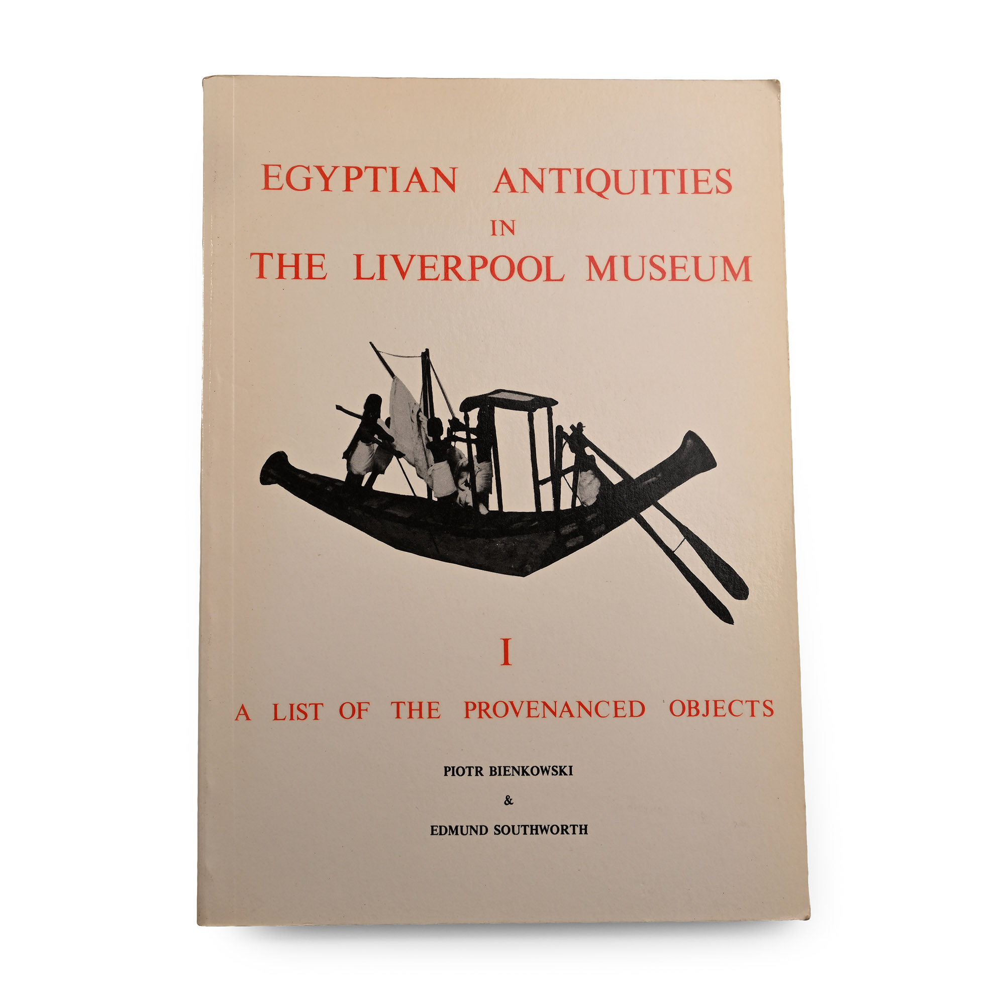 Egyptian Antiquities in the Liverpool Museum I - A List of the Provenanced Objects by Piotr Bienkowski & Edmund Southworth
