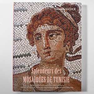 Archaeological Books - Yacoub - Splendeurs des Mosaiques de Tunisie