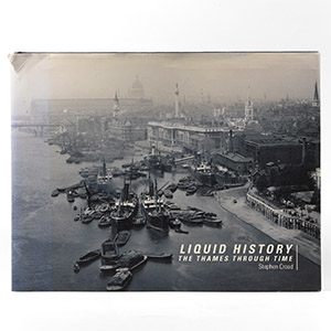 Archaeological Books - Croad - Liquid History The Thames Through Time