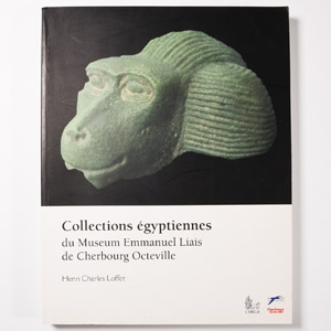 Archaeological Books - Loffet - Collections Egyptiennes du Museum Emmanuel Liais de Cherbourg Octeville