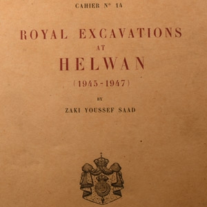 Royal Excavations at Helwan (1945-1947)