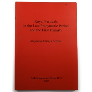 Royal Festivals in the Late Predynastic Period and the First Dynasty