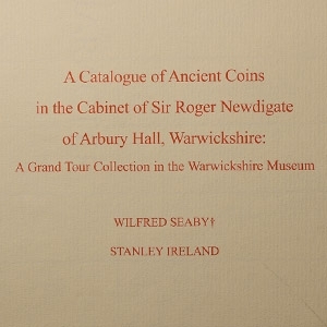 A Catalogue of Ancient Coins in the Cabinet of Sir Roger Newdigate of Arbury Hall, Warwickshire