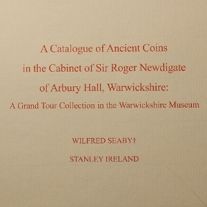 A Catalogue of Ancient Coins in the Cabinet of Sir Roger Newdigate of Arbury Hall, Warwickshire