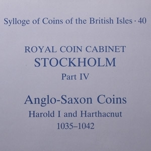 Sylloge of Coins of the British Isles 40 - Royal Coin Cabinet Stockholm Part IV - Anglo-Saxon Coins Harold I and Harthacnut 1035-1042