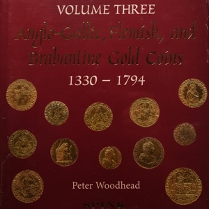 The Herbert Schneider Collection Volume Three - Anglo-Gallic, Femish, and Brabantine Gold Coins 1330-1794