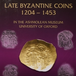 Late Byzantine Coins 1204-1453 in the Ashmolean Museum University of Oxford