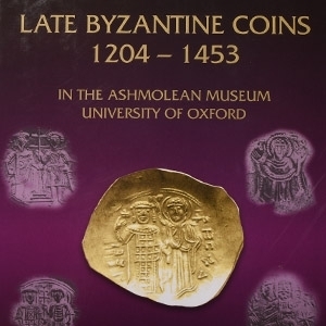 Late Byzantine Coins 1204-1453 in the Ashmolean Museum University of Oxford