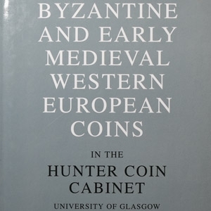 Byzantine and Early Medieval Western European Coins in the Hunter Coin Cabinet, University of Glasgow