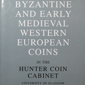 Byzantine and Early Medieval Western European Coins in the Hunter Coin Cabinet, University of Glasgow