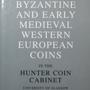 Numismatic Books - Byzantine and Early Medieval Western European Coins in the Hunter Coin Cabinet, University of Glasgow