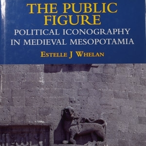 The Public Figure - Political Iconography in Medieval Mesopotamia