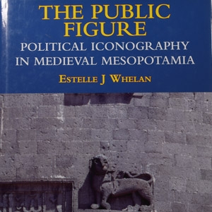 Numismatic Books - The Public Figure - Political Iconography in Medieval Mesopotamia