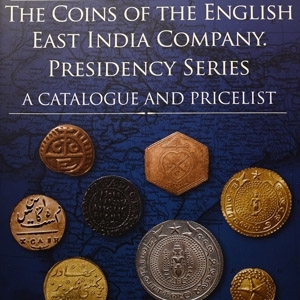 The Coins of the English East India Company Presidency Series - A Catalogue and Pricelist