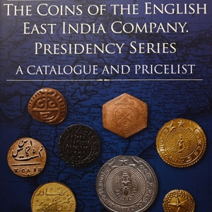 The Coins of the English East India Company Presidency Series - A Catalogue and Pricelist