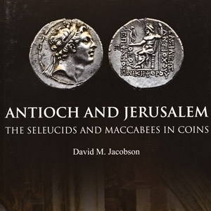 Antioch and Jerusalem - The Seleucids and Maccabees in Coins