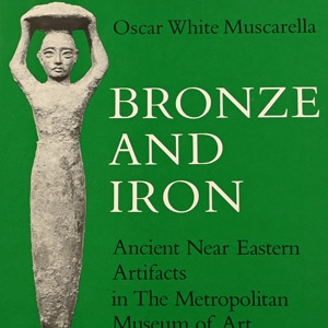 Bronze and Iron - Near Eastern Artefacts in the Metropolitan Museum of Art