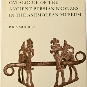 P.R.S. Moorey - Catalogue of the Ancient Persian Bronzes in the Ashmolean Museum