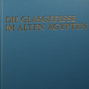 Birgit Nolte  - Die Glasgefasse Im Alten Agypten