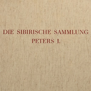 Die Sibirische Sammlung Peters I - Archaologie der UdSSR