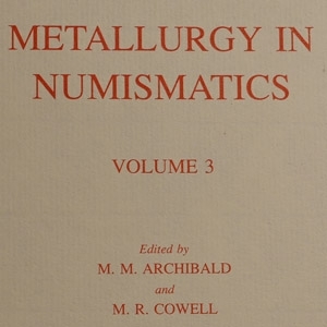 Metallurgy in Numismatics, Volume 3 - Royal Numismatic Society Special Publication No. 24