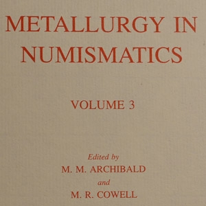 Metallurgy in Numismatics, Volume 3 - Royal Numismatic Society Special Publication No. 24