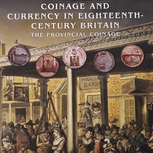 Coinage and Currency in Eighteenth-Century Britain - The Provincial Coinage