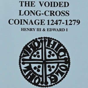 The Voided Long-Cross Coinage, 1247-1279 - Henry III & Edward I - An Illustrated Guide to Identification