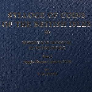 Sylloge of Coins of the British Isles, 50 - Hermitage Museum, St Petersburg, Part I - Anglo-Saxon Coins to 1016