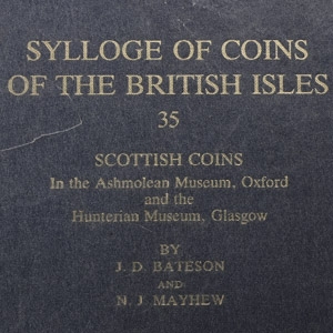 Sylloge of Coins of the British Isles, 35 - Scottish Coins In the Ashmoleon Museum, Oxford and the Hunterian Museum, Glasgow