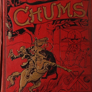 Chums: An Illustrated Paper for Boys by H. Rider Haggard