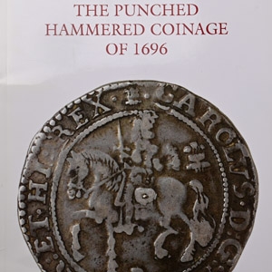 The Punched Hammered Coinage of 1696