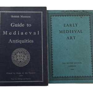 Early Medieval Art in the British Museum and a Guide to Medieval Antiquities