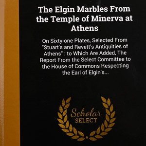 The Elgin Marbles From the Temple of Minerva at Athens