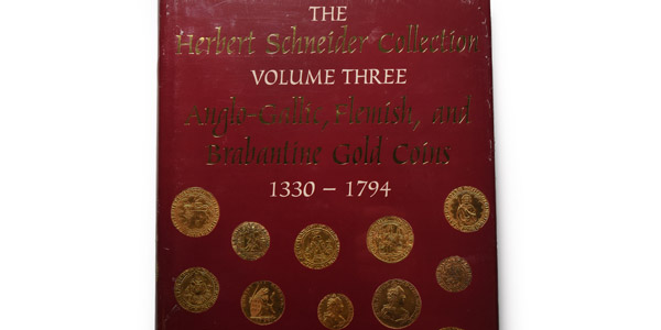 The Herbert Schneider Collection Volume Three - Anglo-Gallic, Femish, and Brabantine Gold Coins 1330-1794