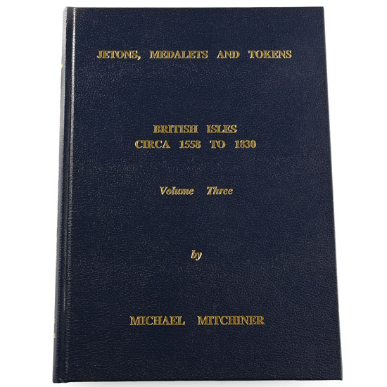 NEW BOOK: Jetons, Medalets and Tokens Circa 1558 to 1830 - Volume Three by Michael Mitchiner