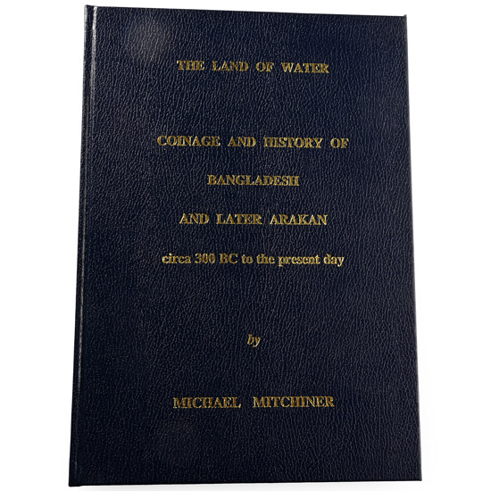 NEW BOOK: The Land of Water - Coinage and History of Bangladesh and Later Arakan circa 300 BC to the present day by Michael Mitchiner