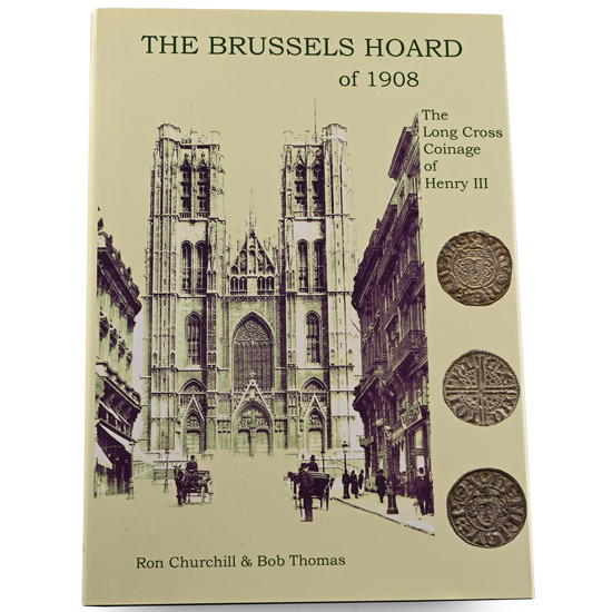 NEW BOOK: The Brussels Hoard of 1908 - The Long Cross Coinage of Henry III by Ron Churchill & Bob Thomas