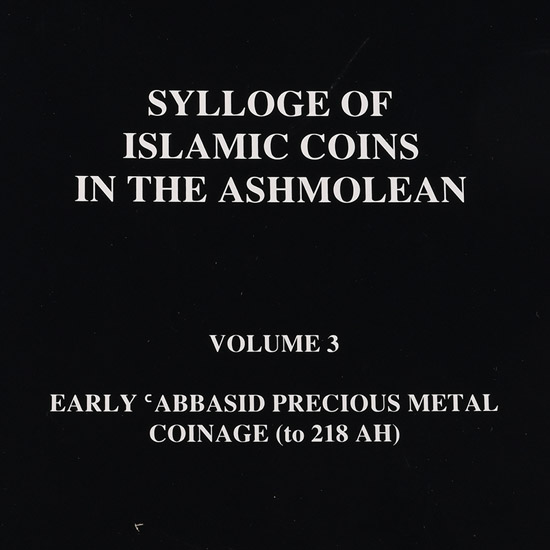 NEW BOOK: Sylloge of Islamic Coins in the Ashmolean Volume 3 - Early Abbasid Precious Metal Coinage (to 218 AD) by Norman D. Nicol
