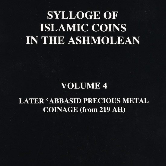 NEW BOOK: Sylloge of Islamic Coins in the Ashmolean Volume 4 -Early Abbasid Precious Metal Coinage (to 219 AH) by Norman D. Nicol