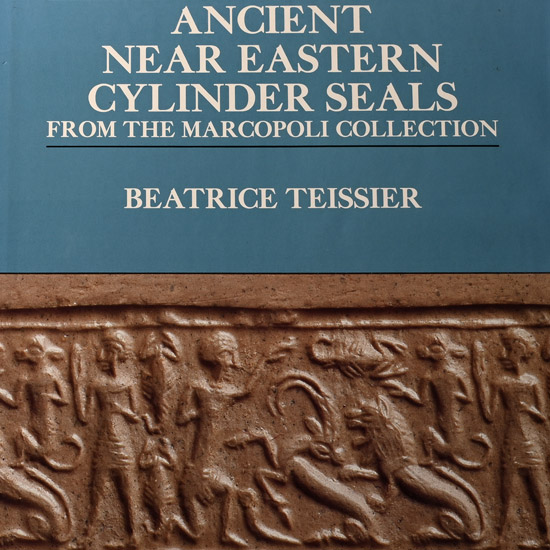 Ancient Near Eastern Cylinder Seals from the Marcopoli Collection by Beatrice Teissier