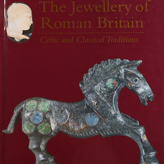 The Jewellery of Roman Britain, Celtic and Classical Traditions by Catherine Johns