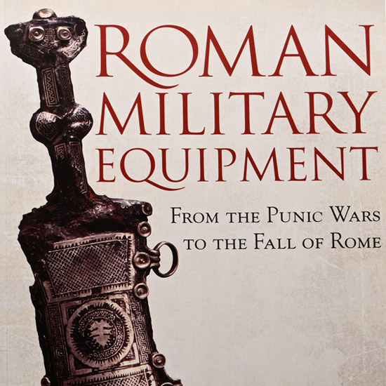 Roman Military Equipment from the Punic Wars to the Fall of Rome by M.C. Bishop & J.C.N. Coulston